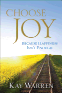 Choose Joy: Because Happiness Isn't Enough