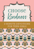 Choose Kindness: 3-Minute Devotions for Teen Girls