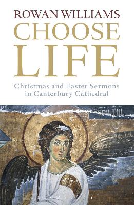 Choose Life: Christmas and Easter Sermons in Canterbury Cathedral - Williams, Rowan