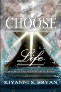 Choose Life: How to Get to Your Next Level and Get Unstuck