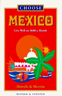 Choose Mexico: Live Well on $600 a Month - Howells, John, and Merwin, Don