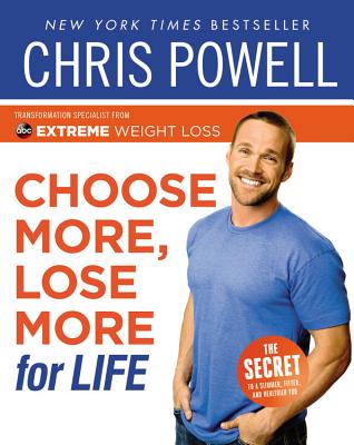 Choose More, Lose More for Life - Powell, Chris