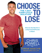 Choose to Lose: The 7-Day Carb Cycle Solution