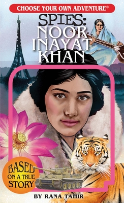 Choose Your Own Adventure Spies: Noor Inayat Khan - Tahir, Rana