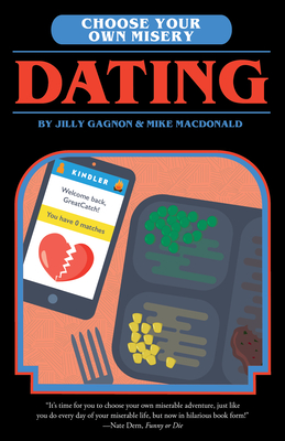 Choose Your Own Misery: Dating - MacDonald, Mike, and Gagnon, Jilly