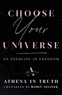 Choose Your Universe: An Exercise in Freedom
