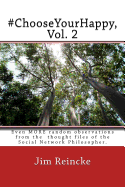 #Chooseyourhappy, Vol. 2: Even More Random Thoughts and Observations Fromt the Mind of the Social Network Philosopher.