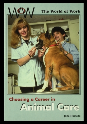 Choosing a Career in Animal Care - Hurwitz, Jane