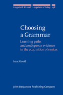 Choosing a Grammar: Learning paths and ambiguous evidence in the acquisition of syntax