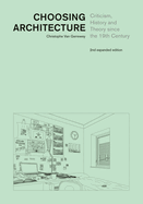 Choosing Architecture: Criticism, History and Theory Since the 19th Century, Second Expanded Edition