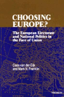 Choosing Europe?: The European Electorate and National Politics in the Face of Union - Van Der Eijk, Cees, and Franklin, Mark N