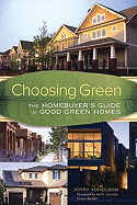 Choosing Green: The Homebuyer's Guide to Good Green Homes
