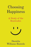 Choosing Happiness: A Study of the Beatitudes