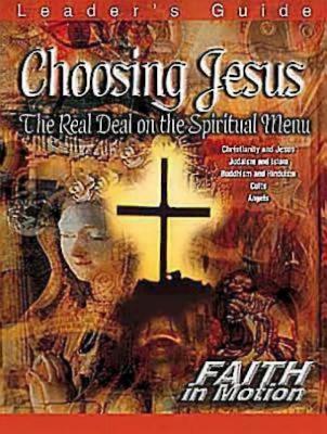 Choosing Jesus Leader's Guide: The Real Deal on the Spiritual Menu - Abingdon Press (Creator)