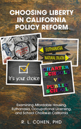 Choosing Liberty in California Policy Reform: Examining Affordable Housing, Euthanasia, Occupational Licensing, and School Choice in California.