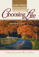 Choosing Life: One Day at a Time: A Daily Devotional for Men and Women