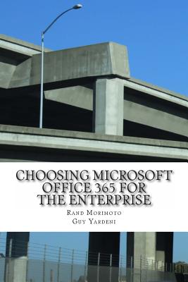 Choosing Microsoft Office 365 for the Enterprise - Yardeni, Guy, and Morimoto, Rand