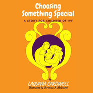 Choosing Something Special: A Story for Children of IVF
