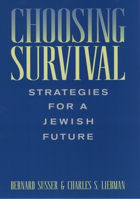 Choosing Survival: Strategies for a Jewish Future - Susser, Bernard, and Liebman, Charles S