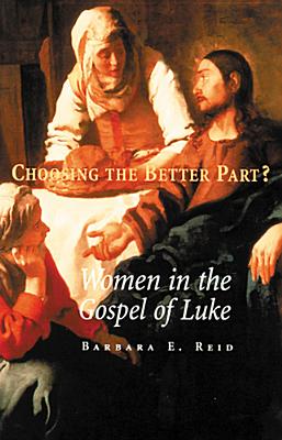 Choosing the Better Part?: Women in the Gospel of Luke - Reid, Barbara E, O.P.