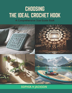 Choosing the Ideal Crochet Hook: A Comprehensive Size Guide Book