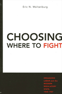 Choosing Where to Fight: Organized Labor and the Modern Regulatory State, 1948-1987