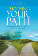 Choosing Your Path: The Search for the True Biblical Model of the Church