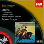 Chopin: 11 Polonaises; Fantaisie in F minor; Barcarolle in F sharp; Rondo in C