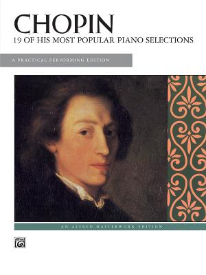 Chopin -- 19 Most Popular Pieces: A Practical Performing Edition - Chopin, Frdric (Composer)