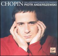 Chopin: Ballades; Mazurkas; Polonaises - Piotr Anderszewski (piano)