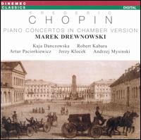 Chopin: Piano Concertos in chamber Version - Artur Paciorkiewicz (viola); Jerzy Klocek (cello); Kaja Danczowska (violin); Marek Drewnowski (piano)