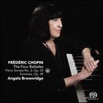 Chopin: The Four Ballades; Piano Sonata No. 2, Op. 35; Fantaisie, Op. 49