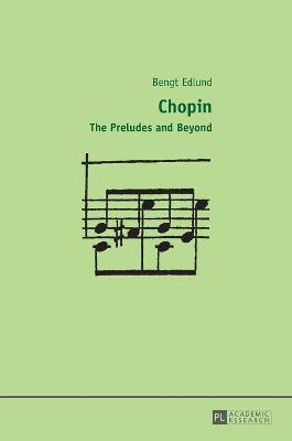 Chopin: The Preludes and Beyond - Edlund, Bengt