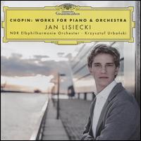 Chopin: Works for Piano & Orchestra - Jan Lisiecki (piano); NDR Elbphilharmonie Orchester; Krzysztof Urbanski (conductor)