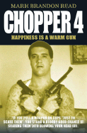 Chopper 4: Happiness Is a Warm Gun