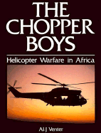 Chopper Boys: Helicopter Warfare in Africa - Venter, Al J, and Wood, Richard, and Ellis, Neall