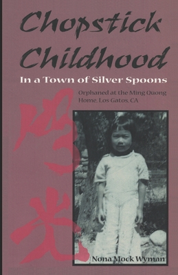Chopstick Childhood: In a Town of Silver Spoons - Wyman, Nona Mock