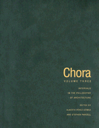 Chora 3: Intervals in the Philosophy of Architecture Volume 3