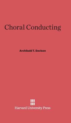 Choral Conducting - Davison, Archibald T