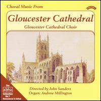 Choral Music from Gloucester Cathedral - Andrew Millington (organ); Gloucester Cathedral Choir (choir, chorus)
