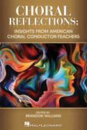 Choral Reflections: Insights from American Choral Conductor-Teachers