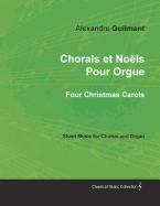 Chorals et Nols Pour Orgue - Four Christmas Carols - Sheet Music for Chorus and Organ
