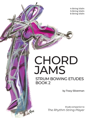 Chord Jams: Strum Bowing Etudes Book 2, 4-6 String Violin - Silverman, Tracy S