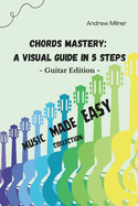 Chords Mastery: A Visual Guide In 5 Steps