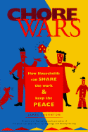 Chore Wars: How Households Can Share the Work and Keep the Peace - Thornton, Jim, and Thornton, James, Reverend, and Lasswell, Marcia (Foreword by)