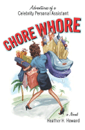 Chore Whore: Adventures of a Celebrity Personal Assistant