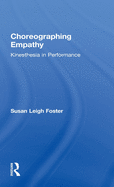 Choreographing Empathy: Kinesthesia in Performance