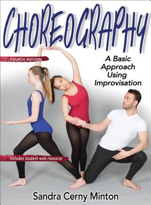 Choreography: A Basic Approach Using Improvisation - Minton, Sandra Cerny, PH.D.