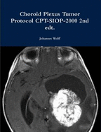 Choroid Plexus Tumor Protocol CPT-SIOP-2000 2nd Edt.