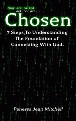 Chosen: 7 Steps to Understanding the foundation to Connecting with God - Miller, Brandy M, and Mitchell, Panessa Jean